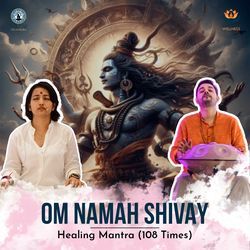 Om Namah Shivay Healing Mantra (108 Times)-Ajk6Yx5BW3c