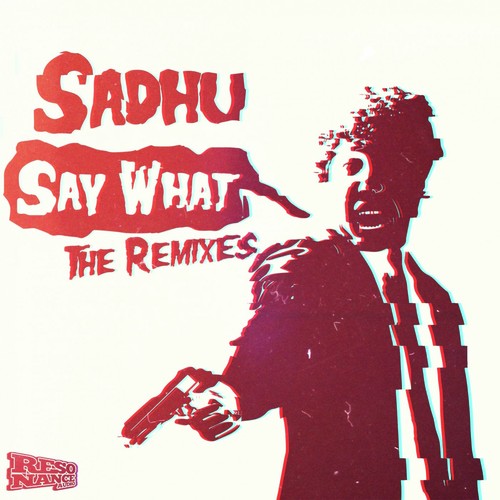 Say What the Remixes