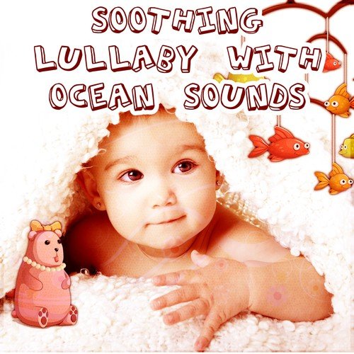 Soothing Lullaby with Ocean Sounds – Calm Music for Bedtime, Quiet Sounds, Sleep Aid for Newborn, Deep & Calming Baby Music