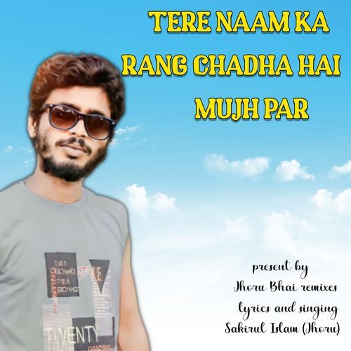 Tera Naam Κa Rang Chadha Hai Mujh Par