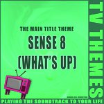 The Main Title Theme - Sense 8 (What's Up)