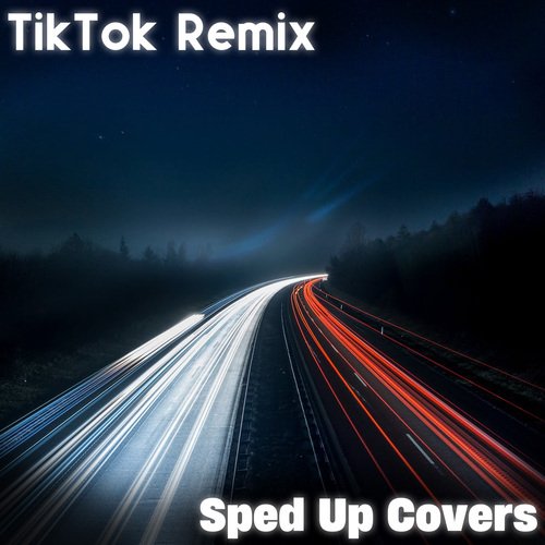 TikTok Remix: Sped Up Covers_poster_image