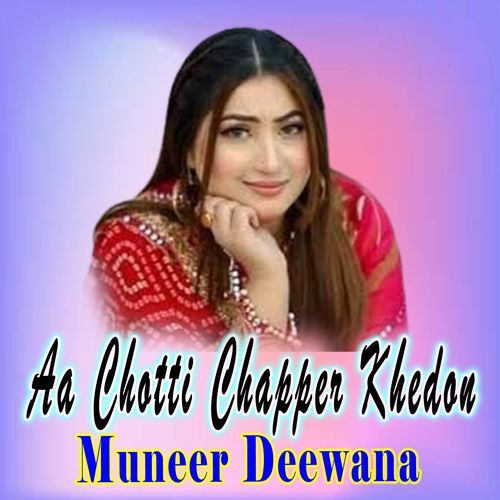 Aa Chotti Chapper Khedon