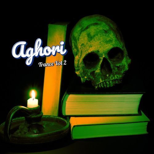 Aghori Trance Vol 2