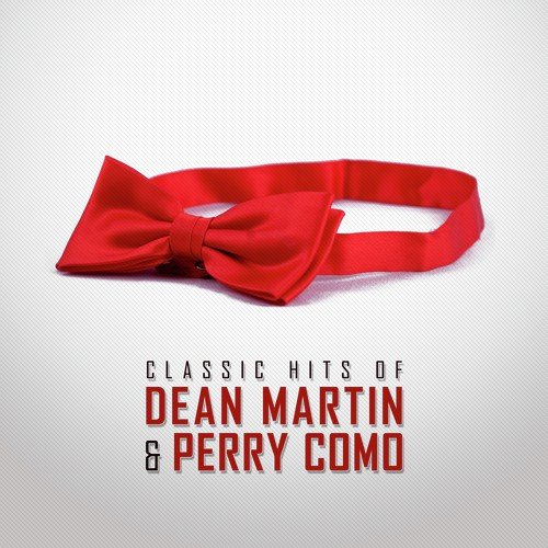 Classic Hits of Dean Martin & Perry Como