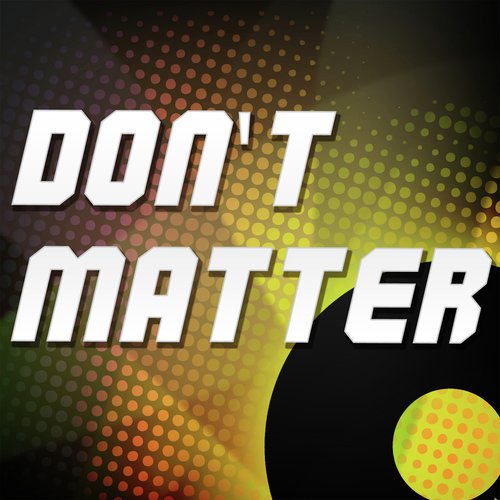 Dont Matter (A Tribute to Akon)