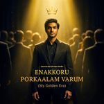 Enakkoru Porkaalam Varum (My Golden Era)