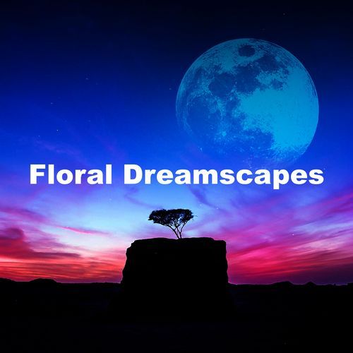 Floral Dreamscapes