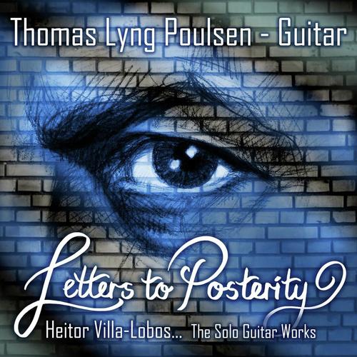 Heitor Villa Lobos; Letters to Posterity; the solo guitar works