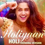 Holiyaan - Holi Trending Version