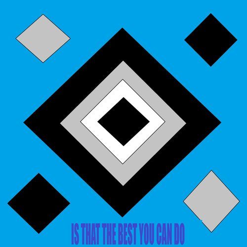 Is That The Best You Can Do