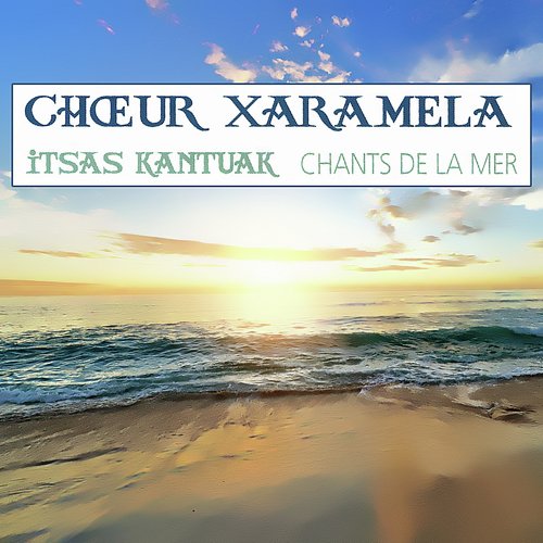 Itsas Kantuak / Chants de la mer / Chants basques
