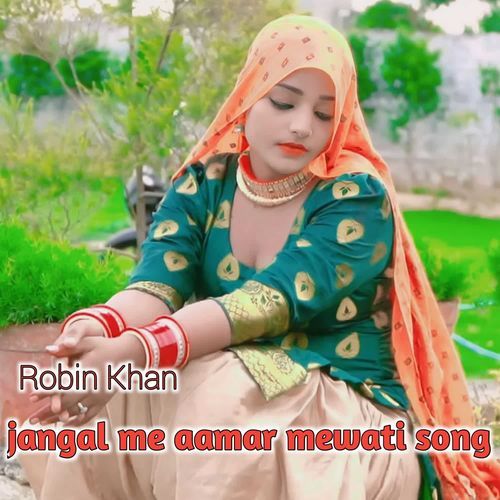 Jangal Me Aamar Mewati Song