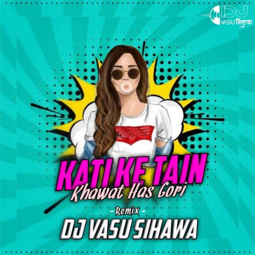 Kati Ke Tain Khawat Has Gori Remix