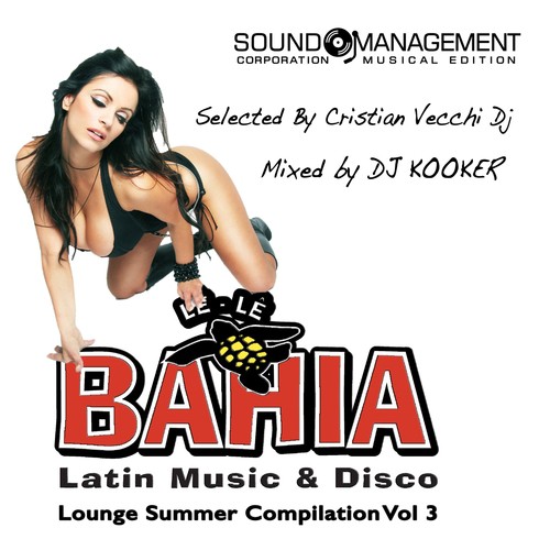 Lê Lê Bahia (Latin Music & Disco): Lounge Summer Compilation, Vol. 3 (Selected by Cristian Vecchi DJ, Mixed by DJ Kooker)