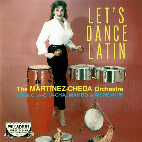 Let's Dance Latin. The Martinez-Cheda Orchestra Plays Cha-Cha-cha, Mambo & Merengue