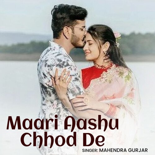Maari Aashu Chhod De