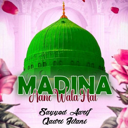 Madina Aane Wala Hai
