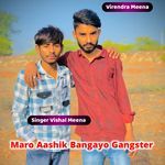 Maro Aashik Bangayo Gangster