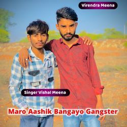 Maro Aashik Bangayo Gangster