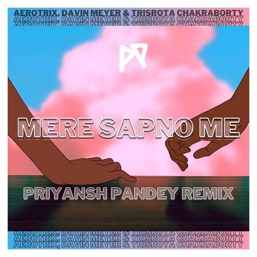 Mere Sapno Me (Priyansh Pandey Remix) (Radio Edit)
