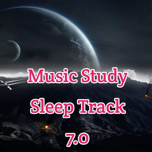 Music Study Sleep Track 7.0