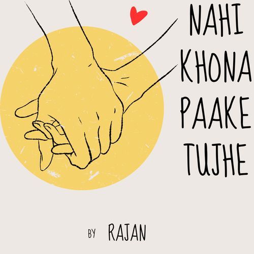 Nahi Khona Paake Tujhe