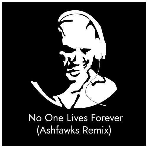 No One Lives Forever (Ashfawks Remix)