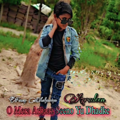 O Mera Arbaaz Seeno Yu Dhadke