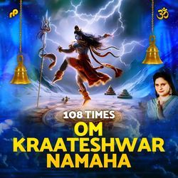 Om Kraateshwar Namaha - 108 Times-Bjw,VxNoRAU