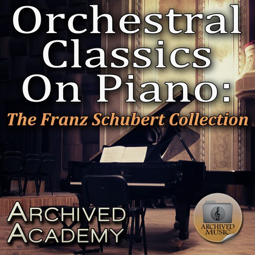 Orchestral Classics On Piano: The Franz Schubert Collection