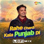 Rahe Chardi Kala Punjab Di Lofi Mix