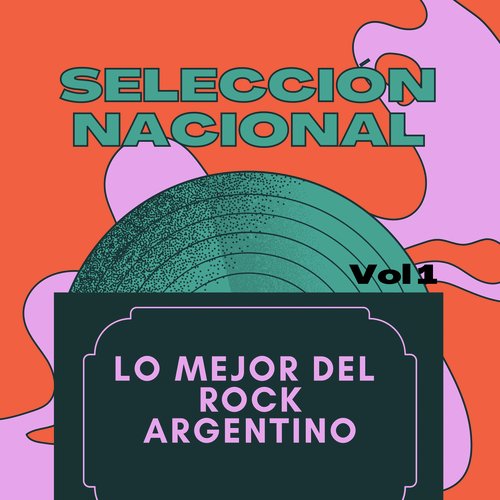 Selección Nacional / Lo Mejor del Rock Argentino, Vol. 1