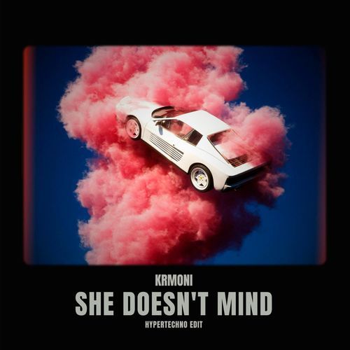 She Doesn’t Mind (Hypertechno Edit)