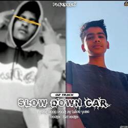 Slow Down Car (feat.Remy Tech)-AxEKcBpGX34