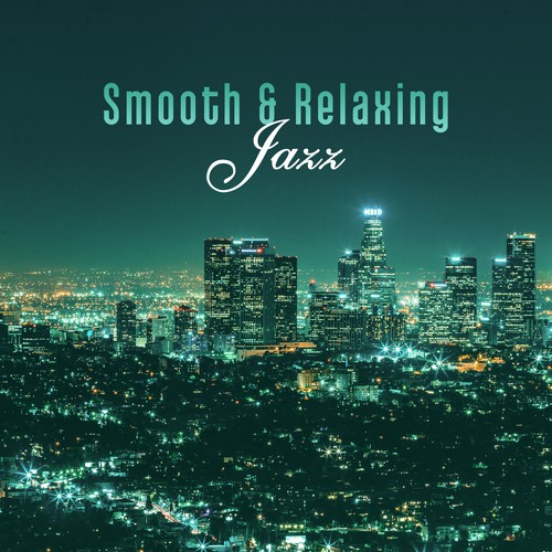 Smooth & Relaxing Jazz – Calming Sounds, Stress Relief, Jazz Night, Sounds to Relax, Mellow Jazz
