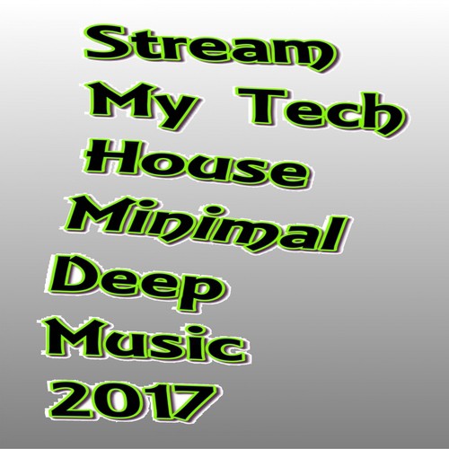 Stream My Tech House Minimal Deep Music (130 Tracks)