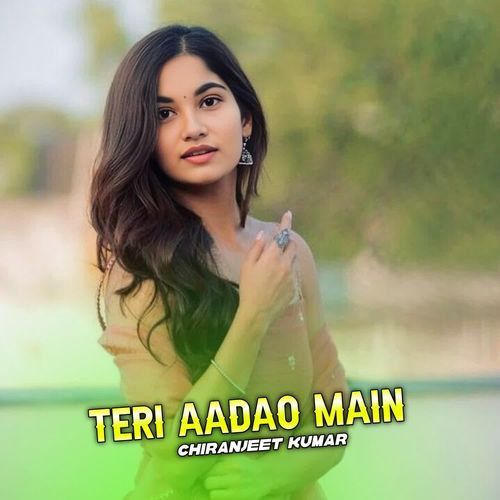 Teri Aadao Main