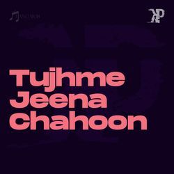 Tujhme Jeena Chahoon-NTgCXBN6XAM