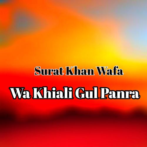 Wa Khiali Gul Panra