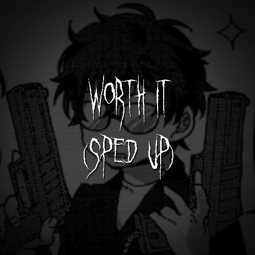 worth it (sped up)