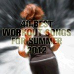 40 Best Workout Songs for Summer 2012