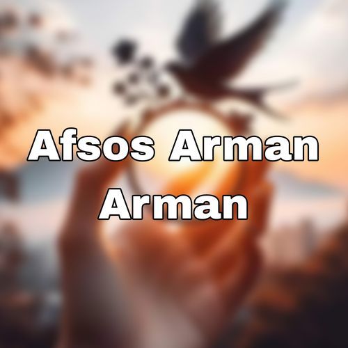 Afsos Arman Arman