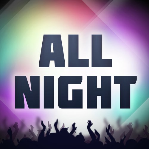All Night (Originally Performed by Icona Pop) [Karaoke Version]