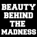 Beauty Behind the Madness