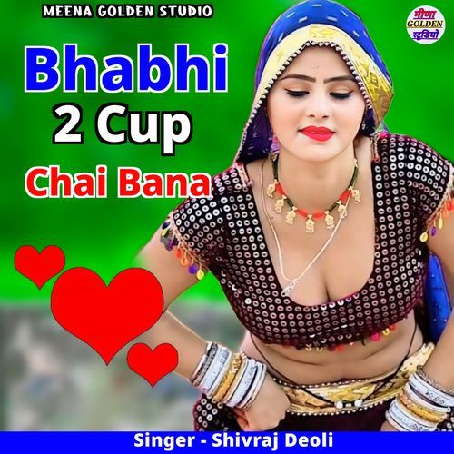 Bhabhi 2 Cup Chai Bana