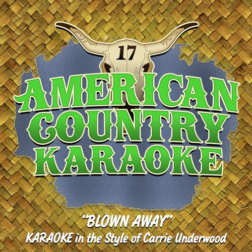 Blown Away (Karaoke in the Style of Carrie Underwood)
