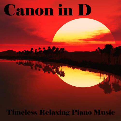 Canon in D, Timless Relaxing Piano Music