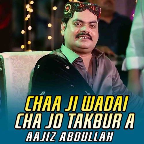 Chaa Ji Wadai Cha Jo Takbur A