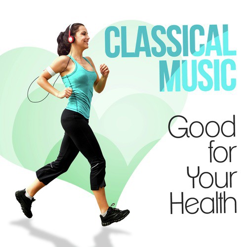 Classical Music - Good for Your Health